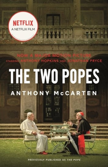 The Two Popes: Francis, Benedict, and the Decision That Shook the World McCarten Anthony