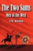 The Two Sams: Men of the West Worden F. M.