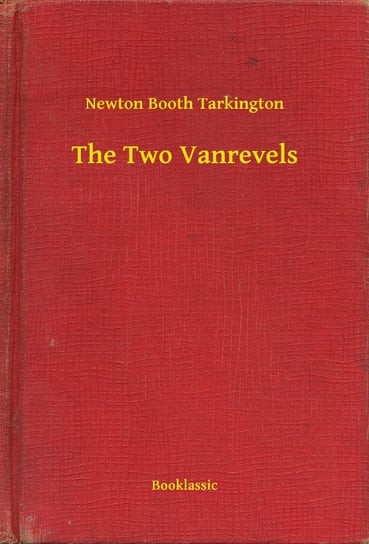 The Two Vanrevels Tarkington Newton Booth