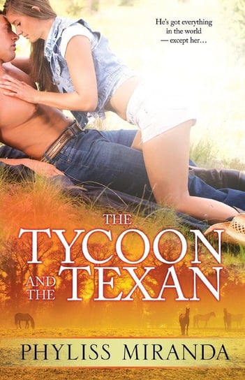 The Tycoon and the Texan Miranda Phyliss