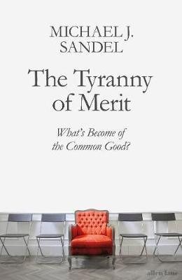 The Tyranny of Merit Sandel Michael
