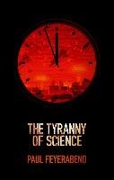 The Tyranny of Science Feyerabend Paul K.