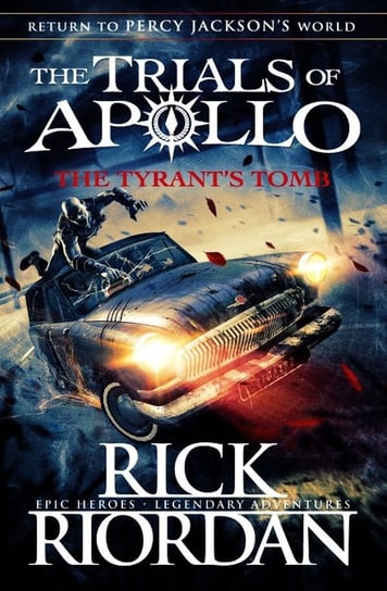 The Tyrant’s Tomb The Trials of Apollo Riordan Rick