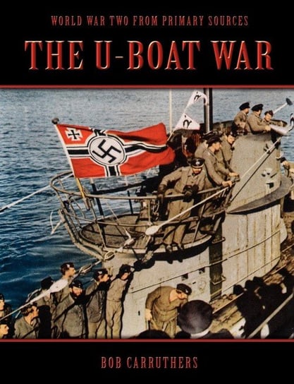 The U-Boat War Carruthers Bob
