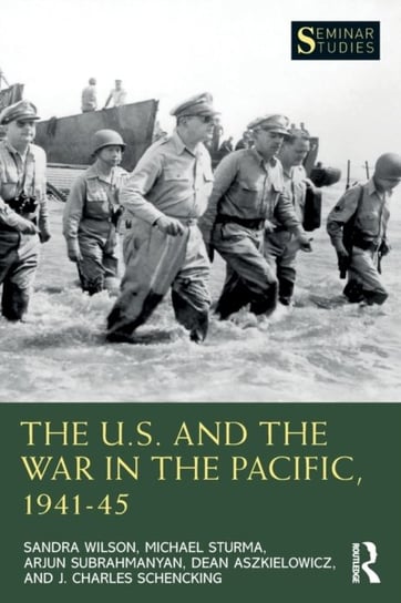 The U.S. and the War in the Pacific, 1941-45 Opracowanie zbiorowe