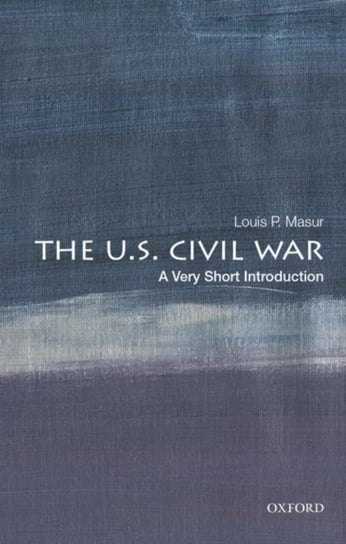 The U.S. Civil War. A Very Short Introduction Opracowanie zbiorowe
