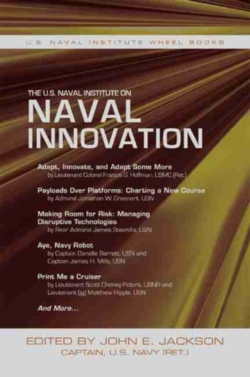 The U.S. Naval Institute on Naval Innovation Opracowanie zbiorowe