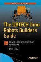 The UBTECH Jimu Robots Builder's Guide Rollins Mark