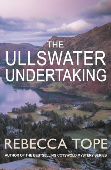 The Ullswater Undertaking: Murder and intrigue in the breathtaking Lake District Rebecca Tope