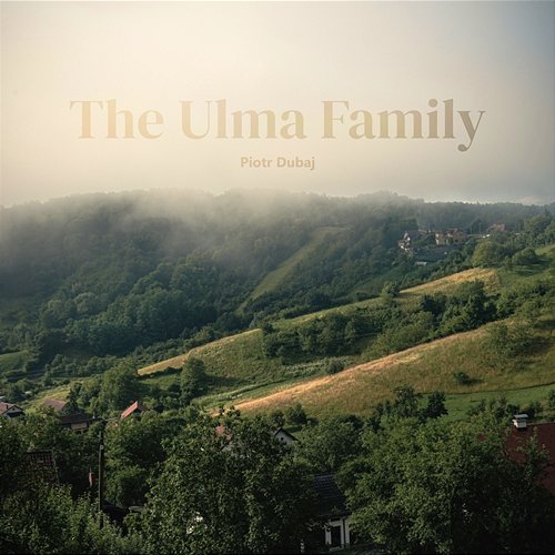 The Ulma Family Piotr Dubaj