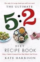 The Ultimate 5:2 Diet Recipe Book Harrison Kate