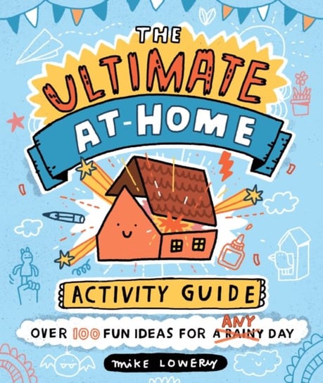 The Ultimate At-Home Activity Guide Lowery Mike