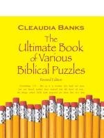 The Ultimate Book of Various Biblical Puzzles: 1 Corinthians 2:9 - But as It Is Written, Eye Hath Not Seen, Nor Ear Heard, Neither Have Entered Into T Banks Cleaudia