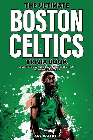 The Ultimate Boston Celtics Trivia Book Ray Walker