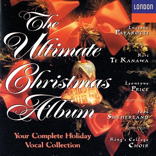 The Ultimate Christmas Album Joan Sutherland, Kiri Te Kanawa, Leontyne Price, Luciano Pavarotti