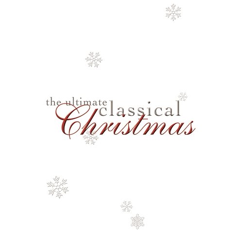 The Ultimate Classical Christmas Various Artists
