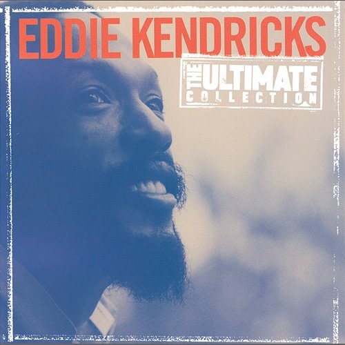The Ultimate Collection: Eddie Kendricks Eddie Kendricks