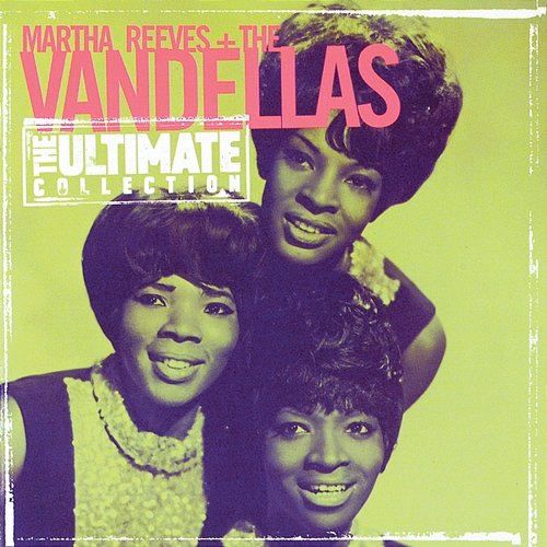 The Ultimate Collection: Martha Reeves & The Vandellas Martha Reeves & The Vandellas