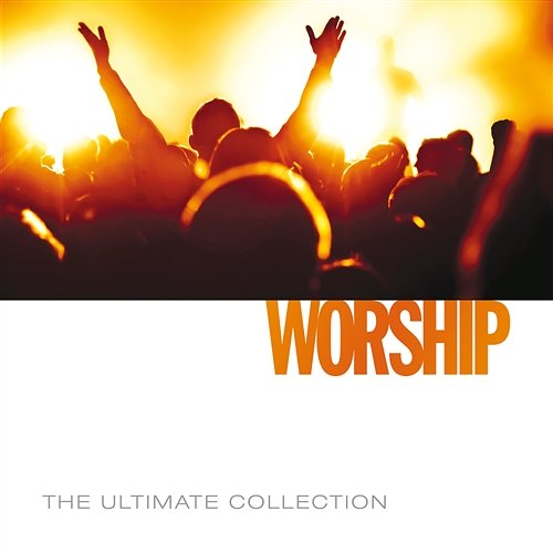 The Ultimate Collection - Worship Worship Together