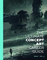 The Ultimate Concept Art Career Guide 3dtotal Publishing
