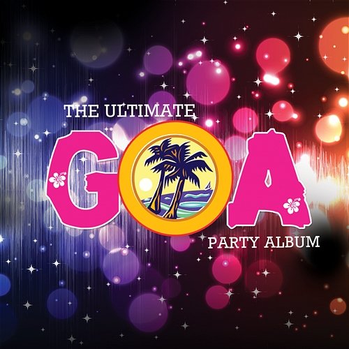 The Ultimate Goa Party Album Various Artists