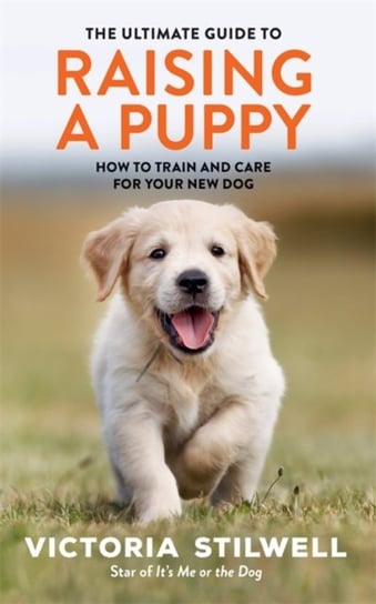 The Ultimate Guide to Raising a Puppy Stilwell Victoria