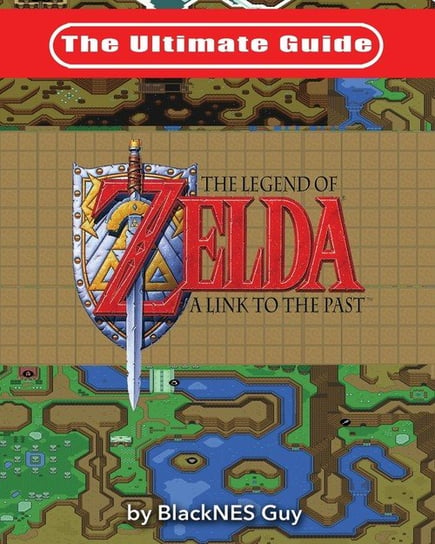 The Ultimate Guide to The Legend of Zelda A Link to the Past Guy Blacknes