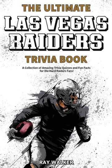 The Ultimate Las Vegas Raiders Trivia Book Walker Ray