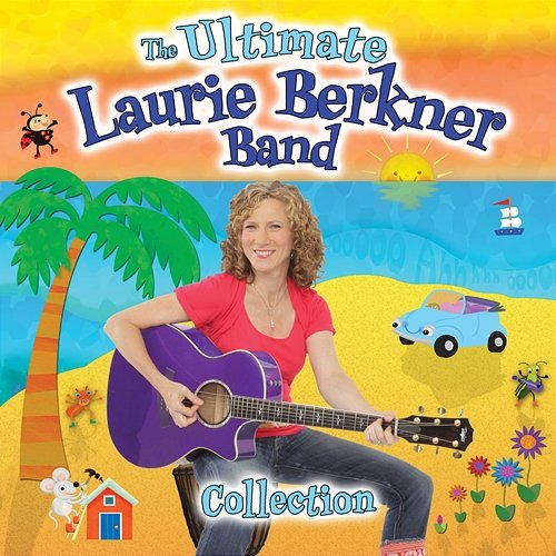 The Ultimate Laurie Berkner Band Collection The Laurie Berkner Band