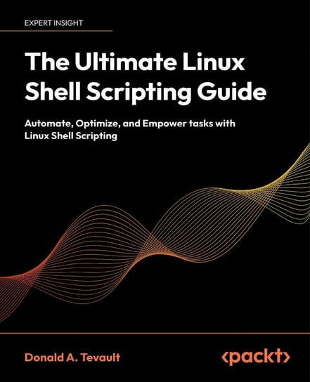 The Ultimate Linux Shell Scripting Guide - ebook EPUB Donald A. Tevault