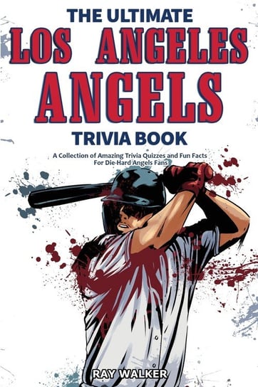 The Ultimate Los Angeles Angels Trivia Book Walker Ray
