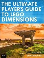The Ultimate Player's Guide to LEGO Dimensions [Unofficial Guide] Kelly James Floyd