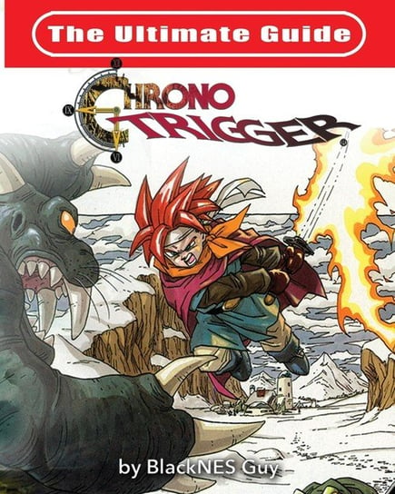 The Ultimate Reference Guide To Chrono Trigger Guy Blacknes