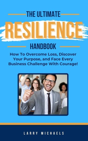 The Ultimate Resilience Handbook Larry Michaels