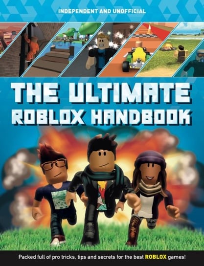 The Ultimate Roblox Handbook: Packed full of pro tricks, tips and secrets Pettman Kevin