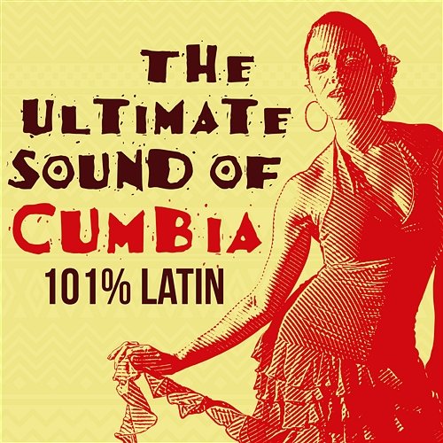 The Ultimate Sound of Cumbia: 101% Latin Various Artists