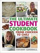 The Ultimate Student Cookbook: From Chicken to Chili Goodall Tiffany