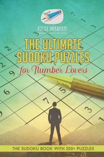 The Ultimate Sudoku Puzzles for Number Lovers | The Sudoku Book with 200+ Puzzles Puzzle Therapist