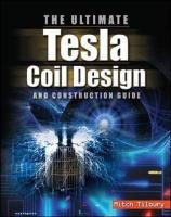 The Ultimate Tesla Coil Design and Construction Guide Tilbury Mitch