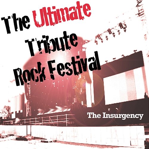 The Ultimate Tribute Rock Festival The Insurgency