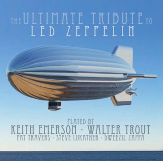 The Ultimate Tribute To Led Zeppelin Emerson Keith, Trout Walter, Travers Pat, Lukather Steve, Zappa Dweezil