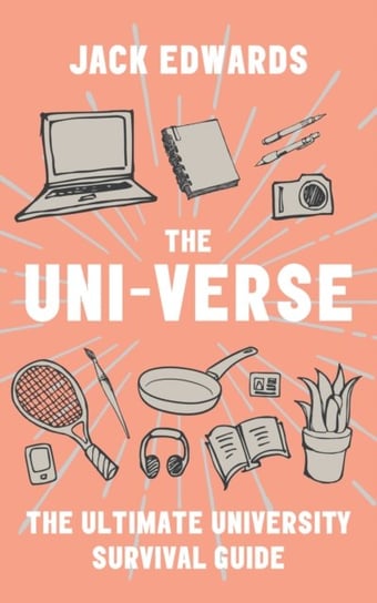 The Ultimate University Survival Guide: The Uni-Verse Edwards Jack