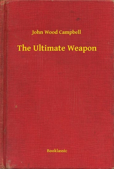 The Ultimate Weapon Campbell John Wood