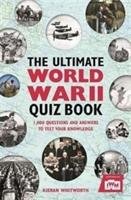 The Ultimate World War II Quiz Book: 1,000 Questions and Answers to Test Your Knowledge Whitworth Kieran