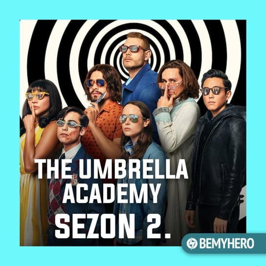 The Umbrella Academy sezon 2. to najlepsza rzecz, którą zobaczysz w te wakacje! RECENZJA - Be My Hero podcast - podcast Matuszak Kamil, Świderek Rafał