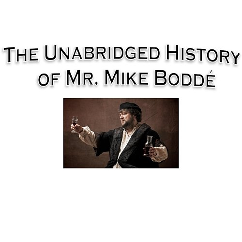 The Unabridged history of Mr. Mike Boddé Mike Boddé