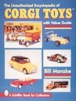 The Unauthorized Encyclopedia of Corgi Toys Manzke Bill