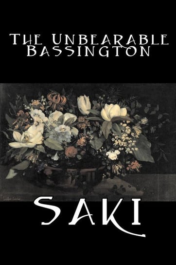 The Unbearable Bassington by Saki, Fiction, Classic, Literary Saki
