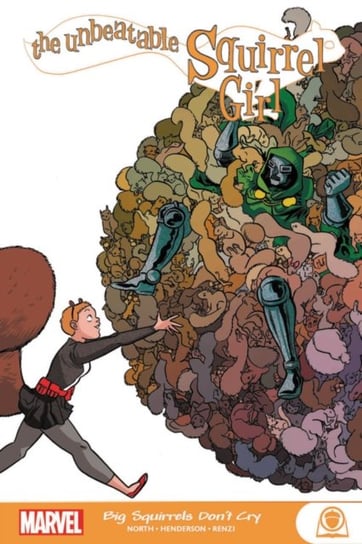 The Unbeatable Squirrel Girl: Big Squirrels Dont Cry Ryan North