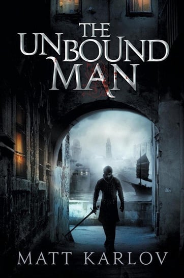 The Unbound Man Karlov Matt